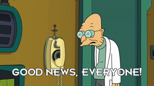 Good news, everyone!